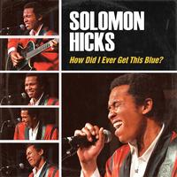 King Solomon Hicks - How Did I Ever Get This Blue -  Vinyl Record