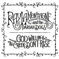 Ray LaMontagne & The Pariah Dogs - God Willin & the Creek Don't Rise