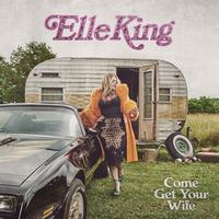 Elle King - Come Get Your Wife -  140 / 150 Gram Vinyl Record
