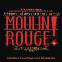 Various Artists - Moulin Rouge! The Musical: Original Broadway Cast Recording