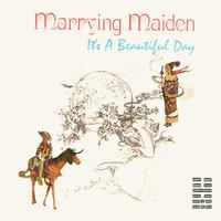 It's A Beautiful Day - Marrying Maiden