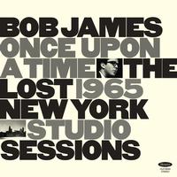 Bob James - Once Upon A Time: The Lost 1965 New York Sessions