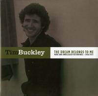 Tim Buckley - The Dream Belongs To Me: Rare And Unreleased Recordings - 1968/1973
