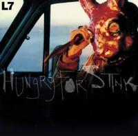 L7 - Hungry For Stink