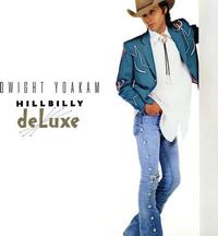 Dwight Yoakam - Hillbilly Deluxe