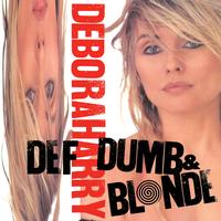 Deborah Harry - Def, Dumb & Blonde
