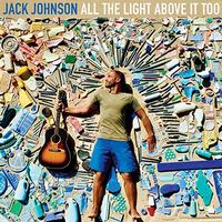 Jack Johnson - All The Light Above It Too