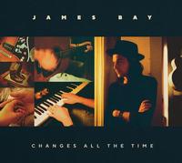 James Bay - Changes All The Time