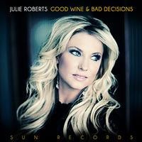 Julie Roberts - Good Wine And Bad Decisions -  Vinyl Record