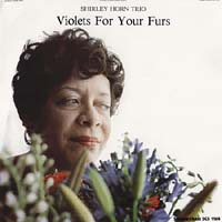 Shirley Horn Trio - Violets For Your Furs -  180 Gram Vinyl Record