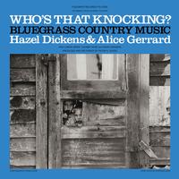 Hazel Dickens & Alice Gerrard - Who's That Knocking? -  Vinyl Record
