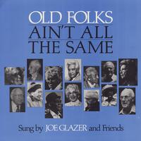 Joe Glazer - Old Folks Ain't All The Same -  Vinyl Record
