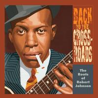 Various Artists - The Roots Of Robert Johnson: Back To The Crossroads