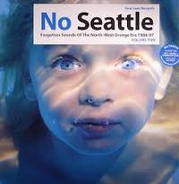 Various Artists - No Seattle: Forgotten Sounds Of The North-West Grunge Era 1986-97