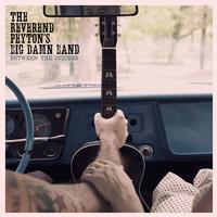 The Reverend Peyton's Big Damn Band - Between The Ditches