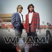 Wham! — 10 Days In China: The Live EP