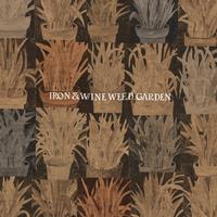 Iron and Wine - Weed Garden