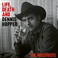 The Waterboys - Life, Death, And Dennis Hopper