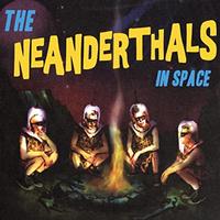 The Neanderthals - The Neanderthals In Space
