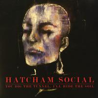 Hatcham Social - You Dig the Tunnel, I'll Hide the Soil
