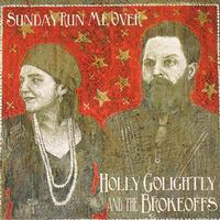 Holly Golightly & The Brokeoffs - Sunday Run Me Over