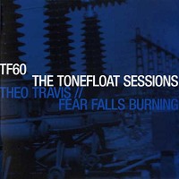 Theo Travis - Fear Falls Burning - The Tonefloat Sessions -  180 Gram Vinyl Record