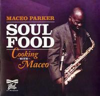 Maceo Parker - Soul Food: Cooking With Maceo -  180 Gram Vinyl Record