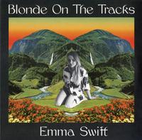 Emma Swift - Blonde On The Tracks