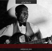 Lead Belly - American Epic: The Best Of Lead Belly