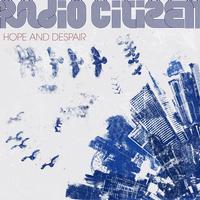 Radio Citizen - Hope And Despair -  Vinyl Record