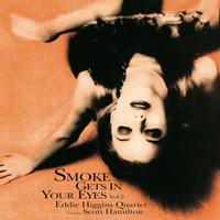 Eddie Higgins Quartet featuring Scott Hamilton - Smoke Gets In Your Eyes Vol. 2