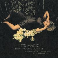 Eddie Higgins Quintet Featuring Scott Hamilton & Ken Peplowski - It's Magic Vol. 2