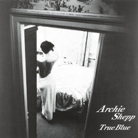 Archie Shepp - True Blue