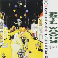 Phil Woods Quintet - You And The Night And The Music