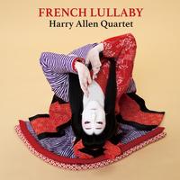 Harry Allen Quartet - French Lullaby -  180 Gram Vinyl Record