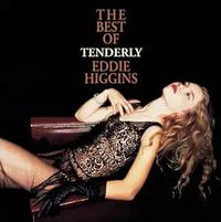 Eddie Higgins - Tenderly- The Best Of Eddie Higigins