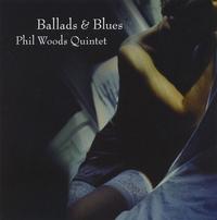 Phil Woods Quintet - Ballads & Blues