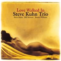 Steve Kuhn Trio — Love Walked In
