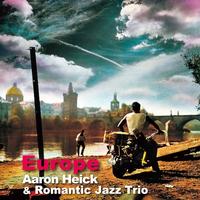 Aaron Heick & Romantic Jazz Trio — Europe