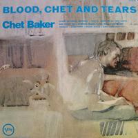 Chet Baker - Blood, Chet And Tears