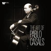 Pablo Casals — The Art Of Pablo Casals