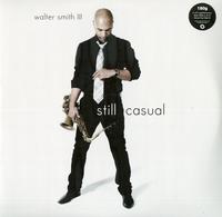 Walter Smith III - Still Casual -  180 Gram Vinyl Record