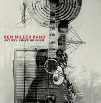 Ben Miller Band - Any Way, Shape Or Form -  180 Gram Vinyl Record