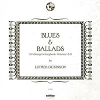 Luther Dickinson - Blues & Ballads (A Folksinger's Songbook) Volumes I & II