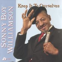 Sonny Boy Williamson - Keep It To Ourselves