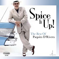 Paquito D'Rivera - Spice It Up! The Best of Paquito D'Rivera