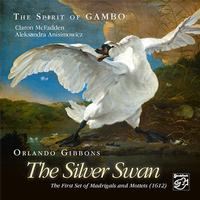 Claron McFadden and Aleksandra Anisimowicz - Orlando Gibbons: The Silver Swan, The First Set of Madrigals and Mottets (1612) -  Hybrid Multichannel SACD