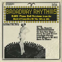 Various Artists - Broadway Rhythms -Rare Piano Roll Versions From The Musical Comedies Of The 20's & 30's