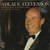 Alexander Scourby - Adlai E. Stevenson - The Voice Of The Uncommon Man