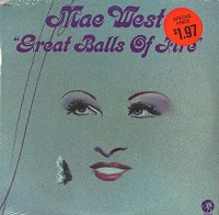 Mae West - Great Balls Of Fire